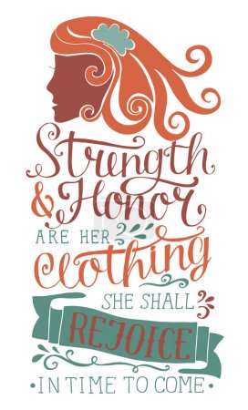Hand lettering Strength and honor are her clothing, she shall rejoice in time to come with woman s face.